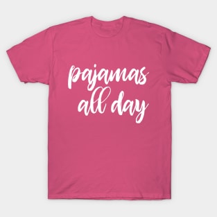 Pajamas all day - funny introvert slogan T-Shirt